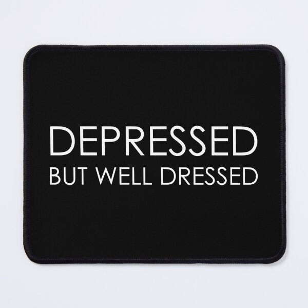 Item preview, Depressed but well dressed designed and sold by DesignCaption.