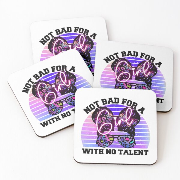 Item preview, Not Bad For A Girl With No Talent designed and sold by Wheeler-Styl3.