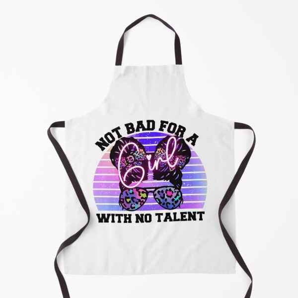 Item preview, Not Bad For A Girl With No Talent designed and sold by Wheeler-Styl3.