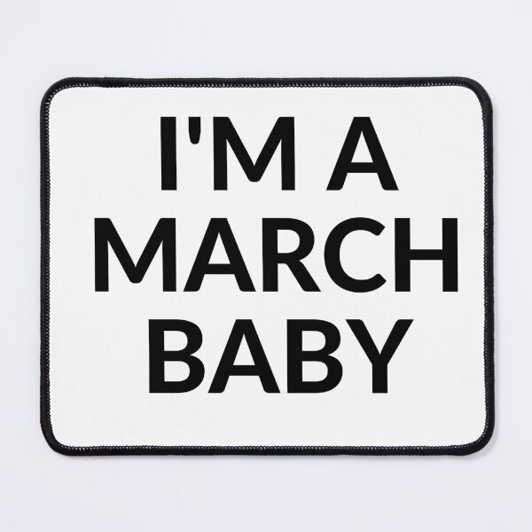 Item preview, I'M A MARCH BABY designed and sold by RobbiesMusic.
