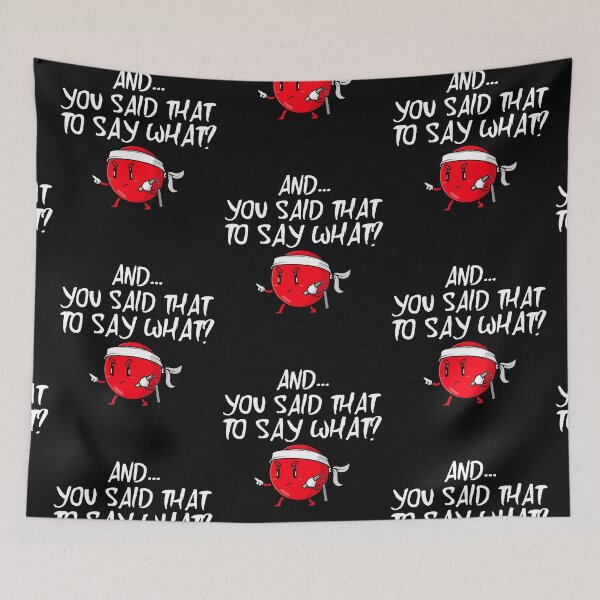 Item preview, And You Said That To Say What? designed and sold by Tish K..