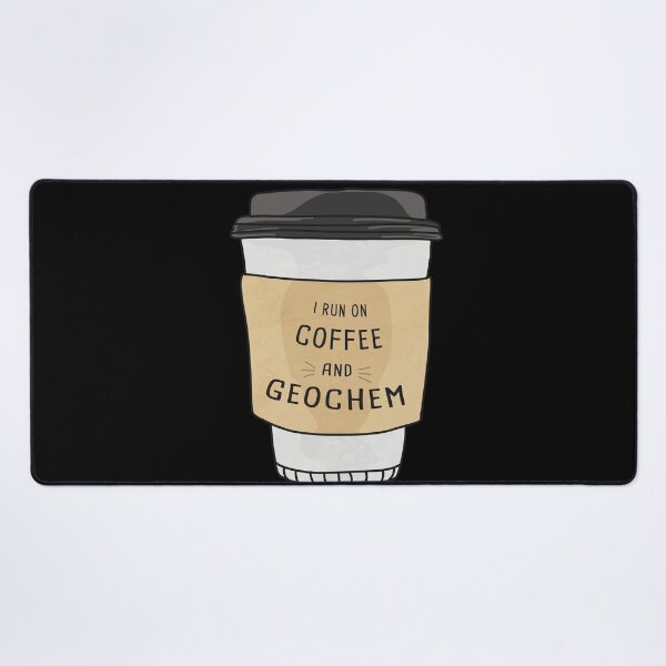 Item preview, I Run On Geochem And Coffee designed and sold by orlumbuspirate.