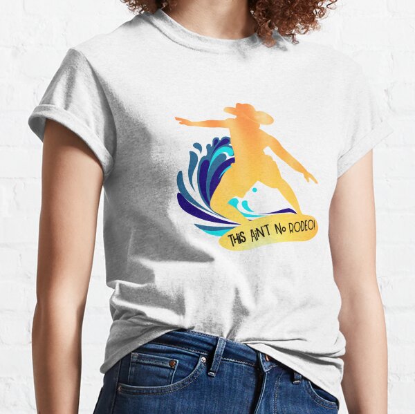 SURFER, This Ain't No Rodeo Classic T-Shirt