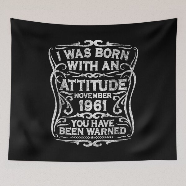 Artikelvorschau, I Was Born With An Attitude Warning November 1961 Birthday entworfen und verkauft von mchargue12.