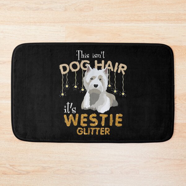 Item preview, This Isn't Dog Hair It's Westie Glitter  designed and sold by mchargue12.