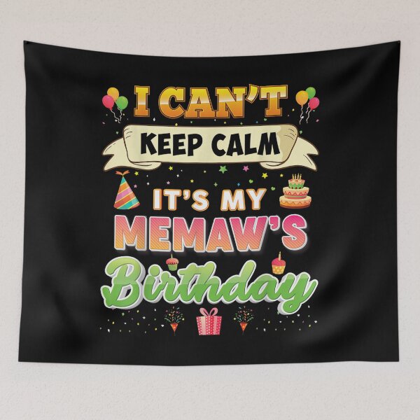 Aperçu de l'œuvre I Can't Keep Calm It's My Memaw's Birthday Happy Vintage créée et vendue par mchargue12.
