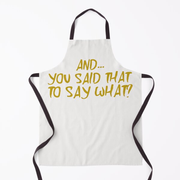 Item preview, And You Said That To Say What? designed and sold by Tish K..