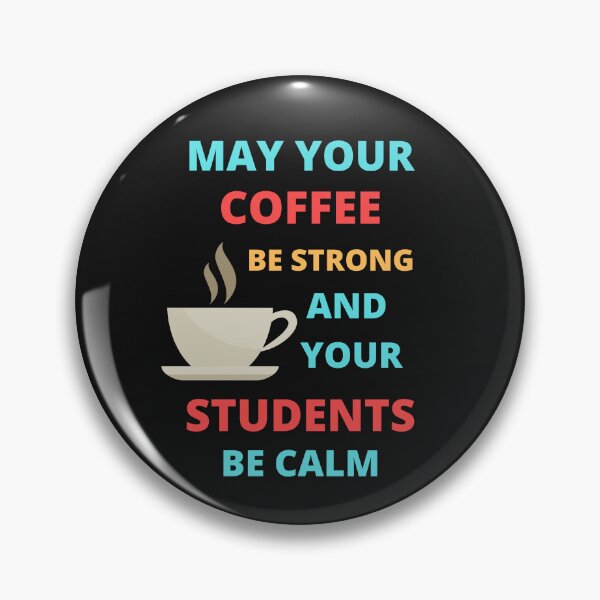 Item preview, May Your Coffee Be Strong And Your Students Be Calm designed and sold by BhavyaBathla.
