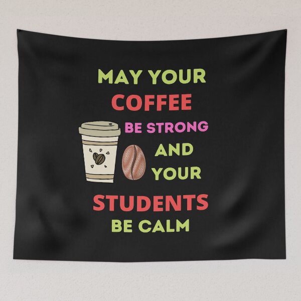 Item preview, May Your Coffee Be Strong And Your Students Be Calm designed and sold by BhavyaBathla.
