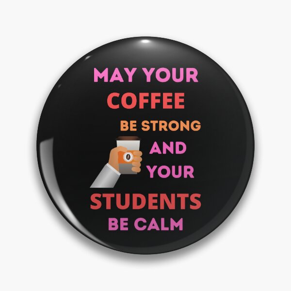 Item preview, May Your Coffee Be Strong And Your Students Be Calm designed and sold by BhavyaBathla.