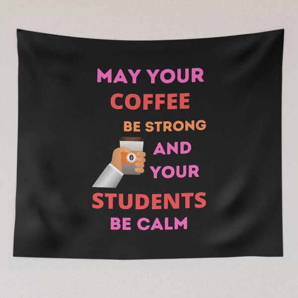 Item preview, May Your Coffee Be Strong And Your Students Be Calm designed and sold by BhavyaBathla.