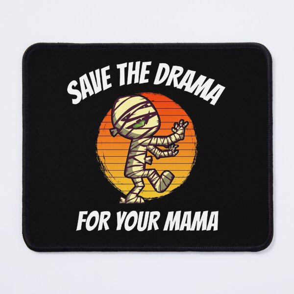 Item preview, Funny Mummy Save The Drama designed and sold by roki340.