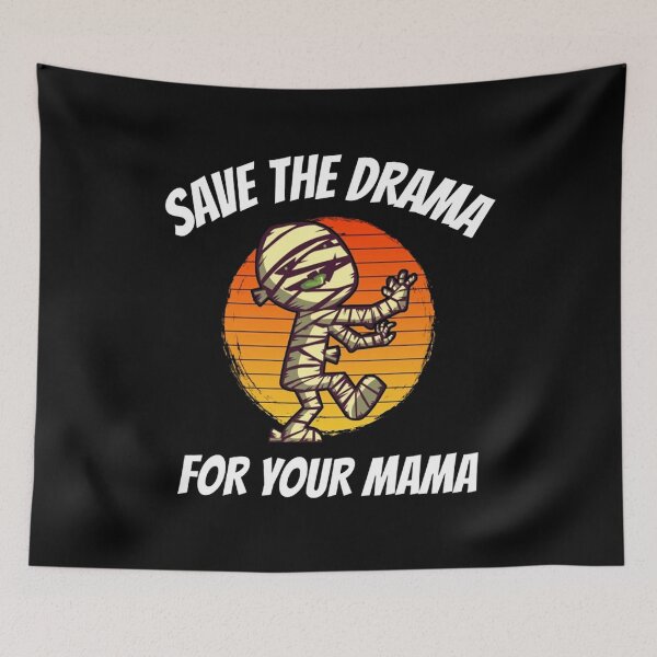 Item preview, Funny Mummy Save The Drama designed and sold by roki340.