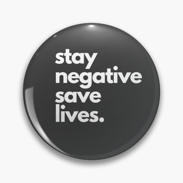 Item preview, Stay Negative Save Lives. designed and sold by SwejdDesign.