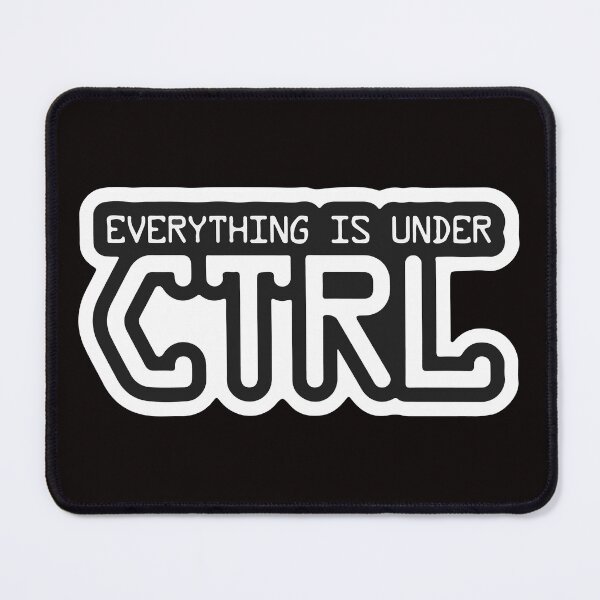 Item preview, EVERYTHING IS UNDER CTRL designed and sold by Mounir Ameur Ali.