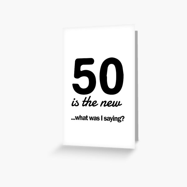 Item preview, 50 is the new...what was I saying? designed and sold by mania.