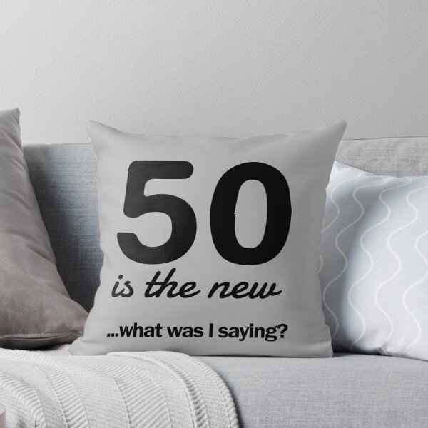 Item preview, 50 is the new...what was I saying? designed and sold by mania.