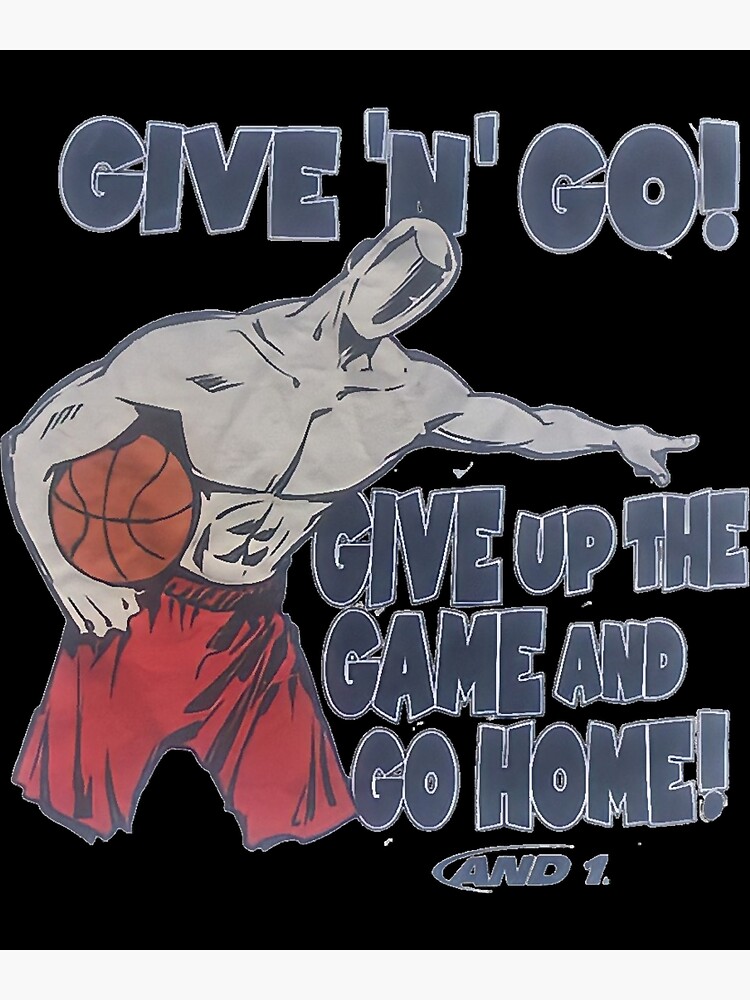  give n go give up the game and go home poster for sale by