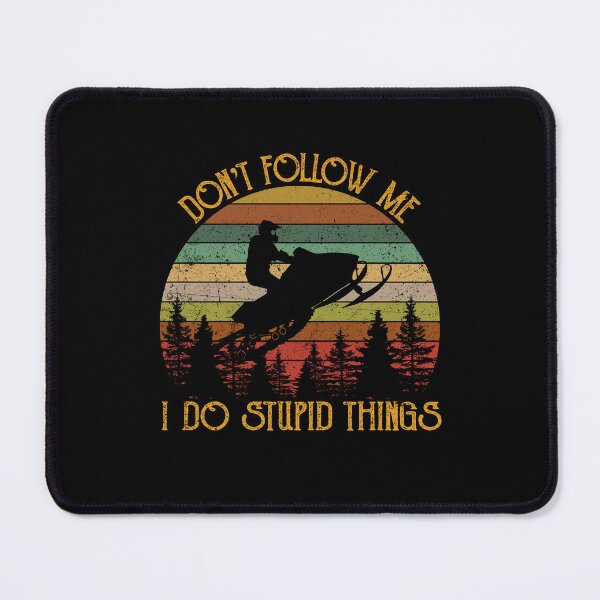 Item preview, Don’t follow me i do stupid things snowmobile designed and sold by VickyCloset.