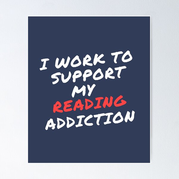 Item preview,  I work to support my Reading addiction designed and sold by Innovational.