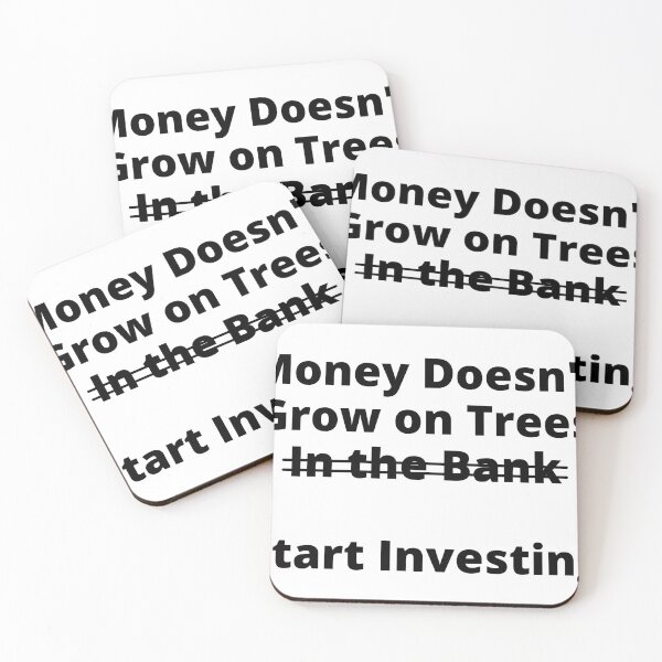 Item preview, Money Doesn't Grow On Trees (In the Bank). Start Investing designed and sold by rgsblo.