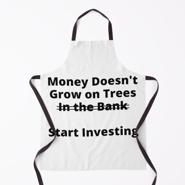 Item preview, Money Doesn't Grow On Trees (In the Bank). Start Investing designed and sold by rgsblo.