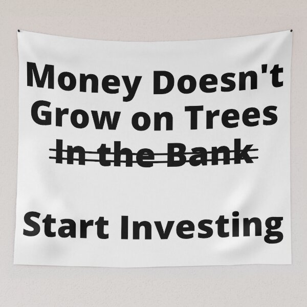 Item preview, Money Doesn't Grow On Trees (In the Bank). Start Investing designed and sold by rgsblo.