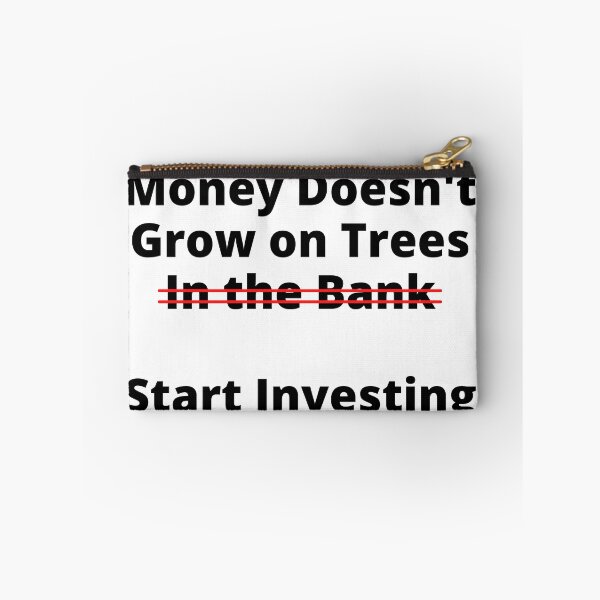 Item preview, Money Doesn't Grow On Trees (In the Bank). Start Investing designed and sold by rgsblo.