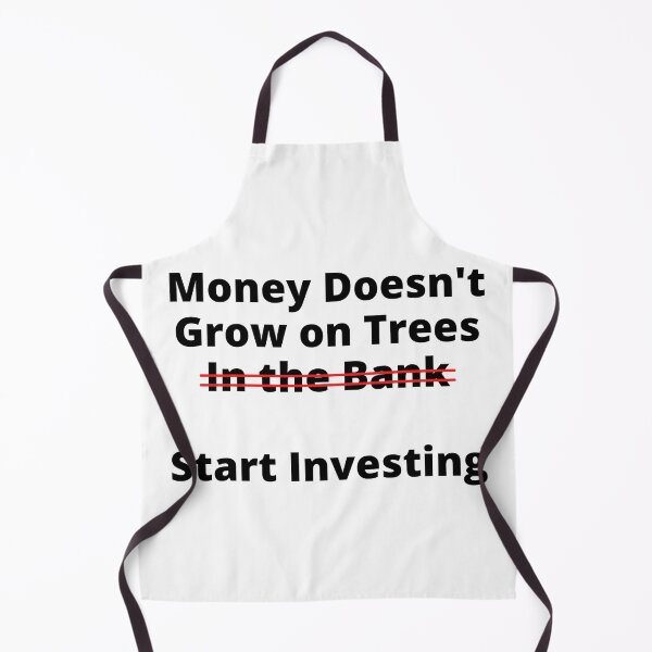 Item preview, Money Doesn't Grow On Trees (In the Bank). Start Investing designed and sold by rgsblo.