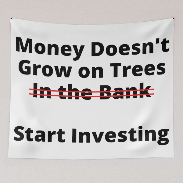 Item preview, Money Doesn't Grow On Trees (In the Bank). Start Investing designed and sold by rgsblo.