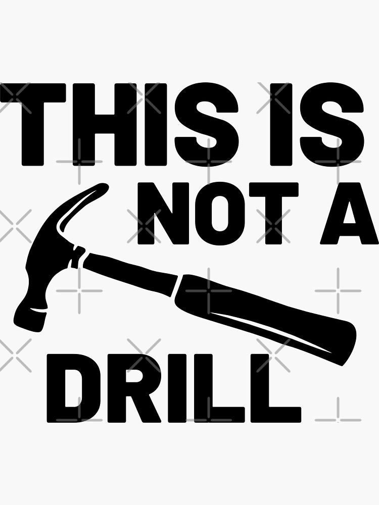 "Hammer - This Is Not A Drill" Sticker For Sale By MonkTee | Redbubble