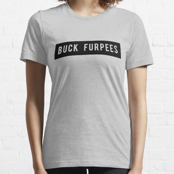 Buck Furpees Essential T-Shirt