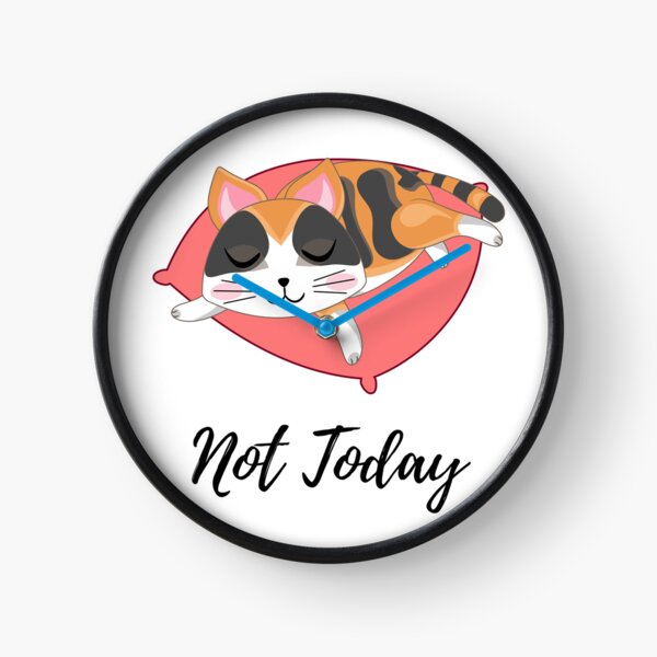Not Today Sleeping Cat. This cute funny cat design is the perfect gift for all pet lovers on any occasion. Clock