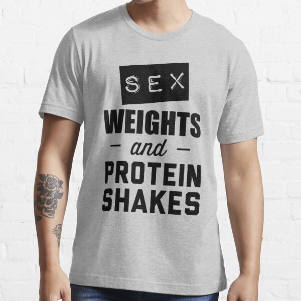 Sex Weights And Protein Shakes T Shirt By Workout Redbubble Sex T 3990
