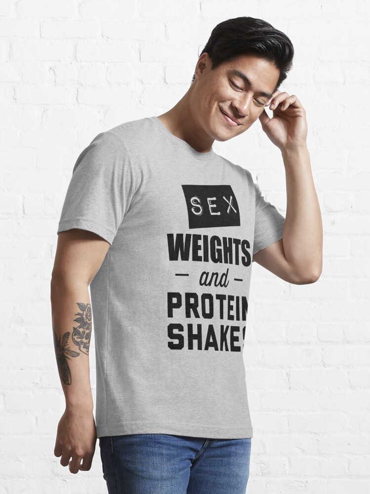 Sex Weights And Protein Shakes Essential T Shirt For Sale By Workout Redbubble 7865