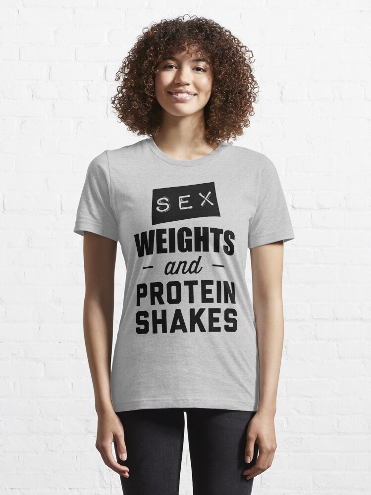 Sex Weights And Protein Shakes T Shirt For Sale By Workout