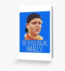 Killing Me Smalls Greeting Card