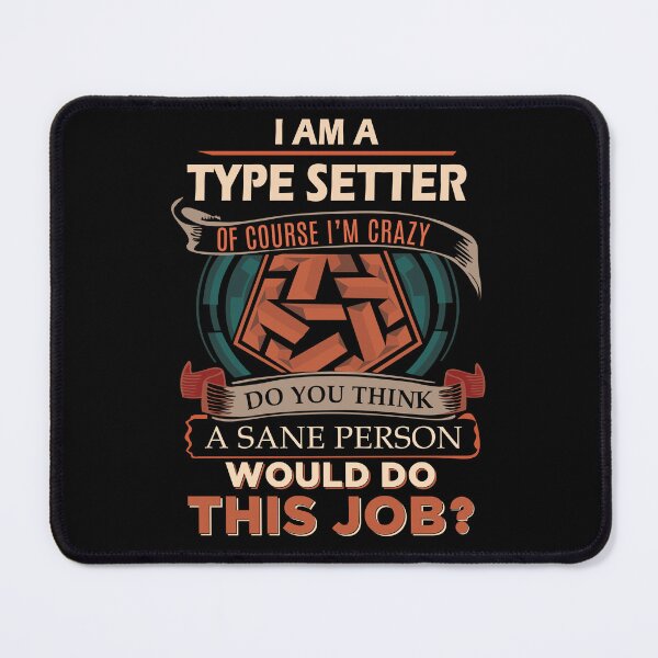 Item preview, Type Setter T Shirt - Sane Person Job Gift Item Tee designed and sold by vonnie38uo.