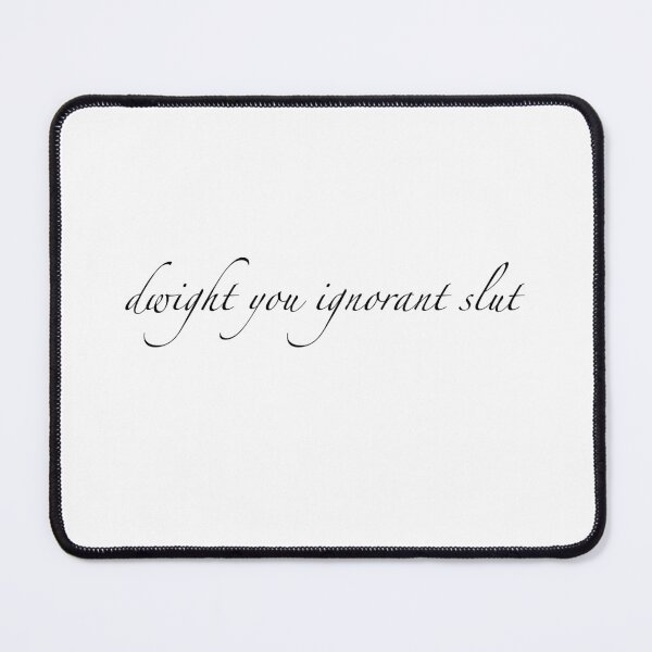 Item preview, Dwight you ignorant slut! designed and sold by brockolii.