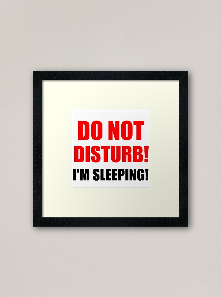 Do Not Disturb Im Sleeping Framed Art Print For Sale By Divertions