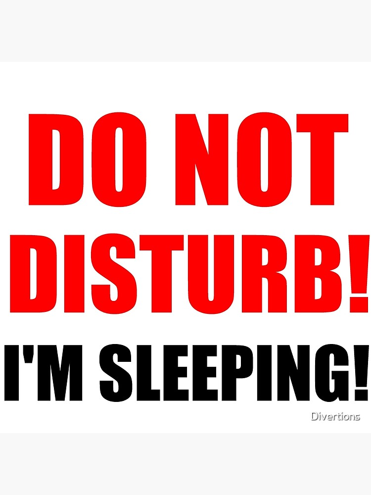 do-not-disturb-i-m-sleeping-poster-for-sale-by-divertions-redbubble