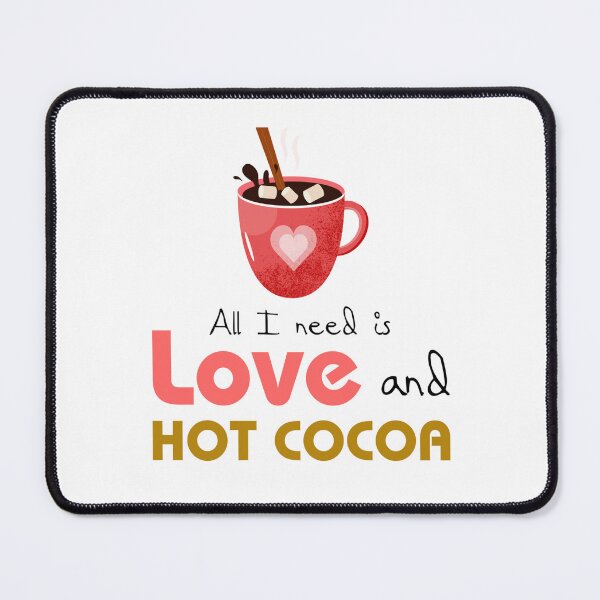 Item preview, All I need is love and hot cocoa 14 designed and sold by Ripoubsb.