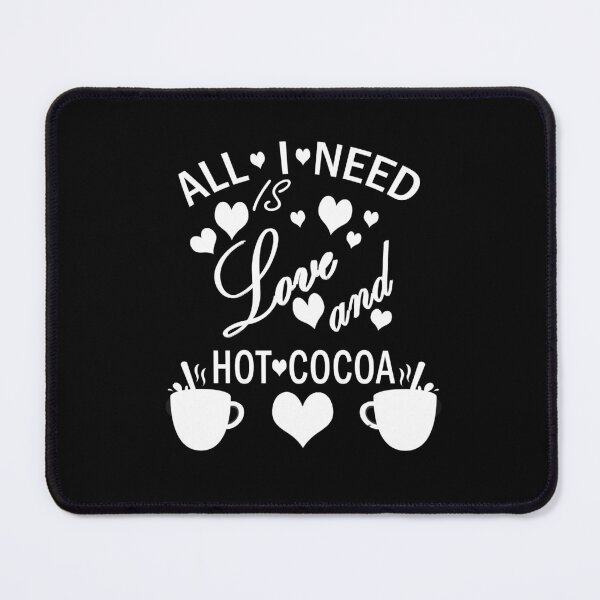 Item preview, All I need is love and hot cocoa 13 designed and sold by Ripoubsb.