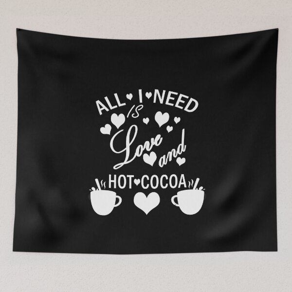 Item preview, All I need is love and hot cocoa 13 designed and sold by Ripoubsb.