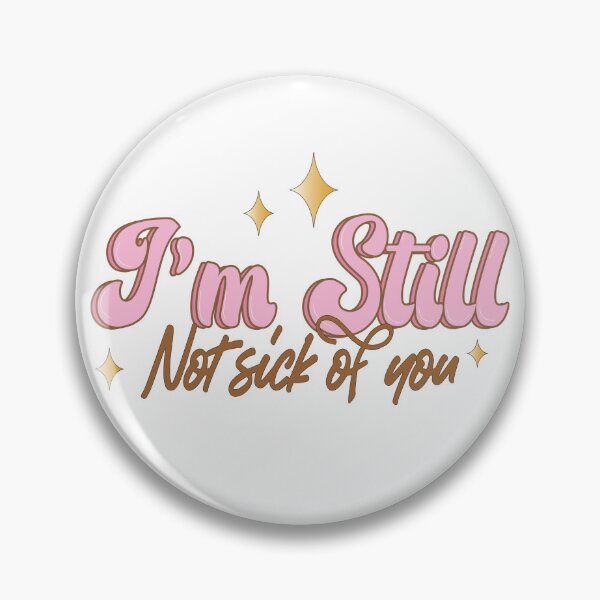 Item preview, Im Still Not Sick Of You designed and sold by AnnastasiiaD.