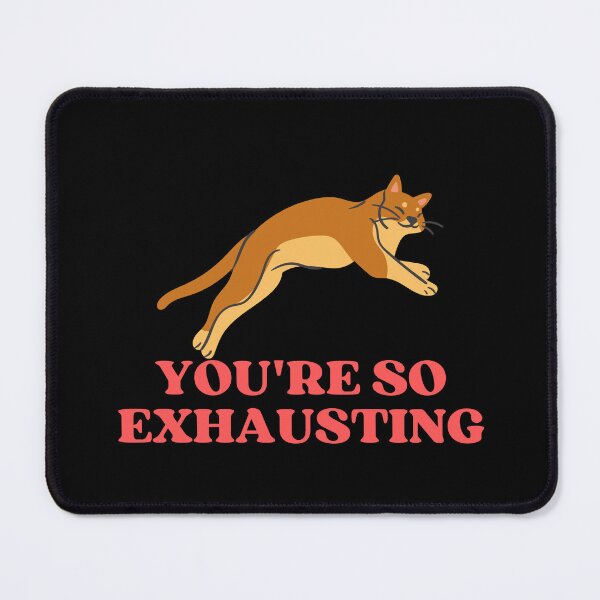 Item preview, YOU ARE SO EXHAUSTING - Funny Cat Pictures with Captions and Cat Sayings designed and sold by FunnyCatsFam.