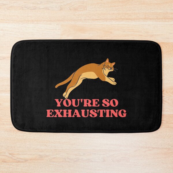 Item preview, YOU ARE SO EXHAUSTING - Funny Cat Pictures with Captions and Cat Sayings designed and sold by FunnyCatsFam.