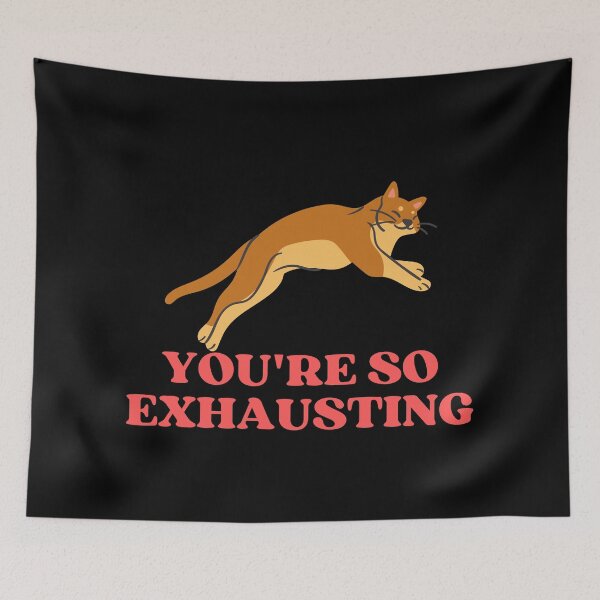 Item preview, YOU ARE SO EXHAUSTING - Funny Cat Pictures with Captions and Cat Sayings designed and sold by FunnyCatsFam.