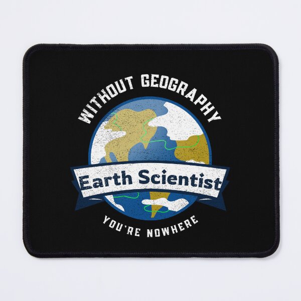 Item preview, Without geography you're nowhere - Earth Scientist designed and sold by Suzielie.
