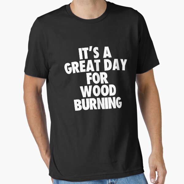 Item preview, It's a Great Day For Wood Burning designed and sold by kindxinn.